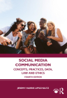 Social Media Communication: Concepts, Practices, Data, Law and Ethics By Jeremy Harris Lipschultz Cover Image