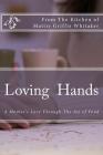 Loving Hands: A Special Presentation from the kitchen of Mattie Whitaker By Renee W. Pridgeon, Beverly W. Upperman, Michael W. Whitaker Cover Image