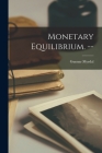 Monetary Equilibrium. -- By Gunnar 1898- Myrdal Cover Image