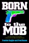 Born to the Mob: The True-Life Story of the Only Man to Work for All Five of New York's Mafia Families Cover Image