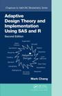 Adaptive Design Theory and Implementation Using SAS and R (Chapman & Hall/CRC Biostatistics) By Mark Chang Cover Image