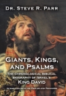 Giants, Kings, and Psalms: The Chronological Biblical Biography of Israel's King David Integrated with the Psalms and Proverbs By Steve R. Parr Cover Image