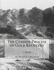 The Cyanide Process of Gold Recovery By Kerby Jackson (Introduction by), A. Scheidel Cover Image