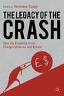 Legacy of the Crash: How the Financial Crisis Changed America and Britain By T. Casey (Editor) Cover Image