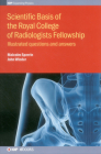 Scientific Basis of the Royal College of Radiologists Fellowship: Illustrated questions and answers (Iop Expanding Physics) By Malcolm Sperrin, John Winder Cover Image