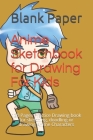 Anime Sketchbook for Drawing For Kids: 120 Pages Practice Drawing book for sketching, doodling or drawing Anime Characters Cover Image