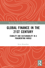 Global Finance in the 21st Century: Stability and Sustainability in a Fragmenting World (Routledge Research in Finance and Banking Law) Cover Image