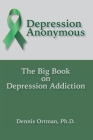 Depression Anonymous: The Big Book on Depression Addiction Cover Image