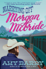 Marrying Off Morgan McBride By Amy Barry Cover Image