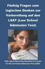 Fünfzig Fragen zum logischen Denken zur Vorbereitung auf den LSAT (Law School Admissions Test) By Philip Martin McCaulay Cover Image