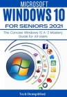 Windows 10 for Seniors 2021: The Concise Windows 10 A-Z Mastery Guide for All Users Cover Image