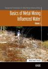 Basics of Metal Mining Influenced Water (Management Technologies for Metal Mining Influenced Water #1) By Virginia T. McLemore (Editor) Cover Image