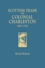 Scottish Trade with Colonial Charleston, 1683-1783 By David Dobson Cover Image