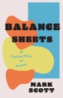 Balance Sheets: A collection of poems By Mark Scott Cover Image