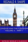 London and the Kingdom, Volume II - Part I (Esprios Classics) Cover Image