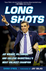 Long Shots: Jay Wright, Villanova, and College Basketball’s Most Unlikely Champion Cover Image