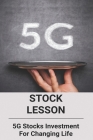 Stock Lesson: 5G Stocks Investment For Changing Life: 5G Stock Picks By Loreta Demetriou Cover Image