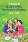Historias de la vida de los Verdaderos Padres para niños Cover Image