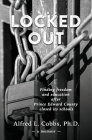 Locked Out: Finding freedom and education after Prince Edward County closed its schools By Alfred L. Cobbs Cover Image