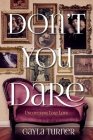 Don't You Dare: Uncovering Lost Love By Gayla Turner Cover Image