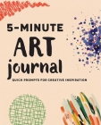 5-Minute Art Journal: Quick Prompts for Creative Inspiration By Rockridge Press Cover Image