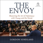 The Envoy: Mastering the Art of Diplomacy with Trump and the World Cover Image