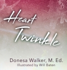 Heart Twinkle By Donesa Walker, Will Baten (Illustrator) Cover Image