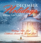December Holidays from around the World - Holidays Kids Book Children's Around the World Books By Baby Professor Cover Image
