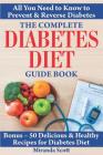 The Complete Diabetes Diet Guide Book: All You Need to Know to Prevent and Reverse Diabetes. Bonus - 50 Delicious & Healthy Recipes for Diabetes Diet. By Miranda Scott Cover Image
