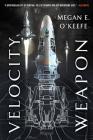 Velocity Weapon (The Protectorate #1) By Megan E. O'Keefe Cover Image