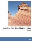 Induction Coils: How Made and How Used By Dyer Cover Image
