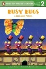 Busy Bugs: A Book About Patterns (Penguin Young Readers, Level 2) By Jayne Harvey, Bernard Adnet (Illustrator) Cover Image
