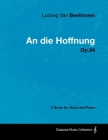 Ludwig Van Beethoven - An Die Hoffnung - Op.94 - A Score for Voice and Piano By Ludwig Van Beethoven Cover Image