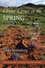Green Grass in the Spring: A Cowboy's Guide to Saving the World By Tony Malmberg Cover Image