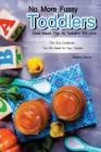 No More Fussy Toddlers: Great Meals That All Toddlers Will Love By Martha Stone Cover Image