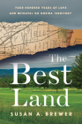 The Best Land: Four Hundred Years of Love and Betrayal on Oneida Territory By Susan A. Brewer Cover Image