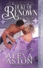 Duke of Renown By Alexa Aston Cover Image
