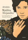 Maldita Alejandra. Una metamorfosis con Alejandra Pizarnik By Ana Müshell, Luna Miguel (Prologue by) Cover Image