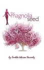 The Magnolia Seed: From Last Child to First Lady Cover Image