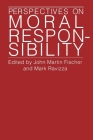 Perspectives on Moral Responsibility By John Martin Fischer (Editor), Mark Ravizza (Editor) Cover Image