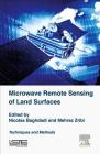 Microwave Remote Sensing of Land Surfaces: Techniques and Methods By Nicolas Baghdadi, Mehrez Zribi Cover Image
