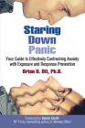 Staring Down Panic: Your Guide to Effectively Confronting Anxiety With Exposure and Response Prevention By Brian D. Ott Cover Image