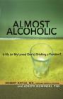 Almost Alcoholic: Is My (or My Loved One's) Drinking a Problem? (The Almost Effect) By Joseph Nowinski, Ph.D., Robert Doyle, M.D. Cover Image