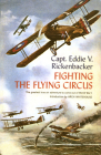 Fighting the Flying Circus: The Greatest True Air Adventure to Come out of World War I By Captain Eddie V. Rickenbacker Cover Image