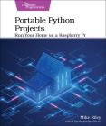 Portable Python Projects: Run Your Home on a Raspberry Pi By Mike Riley Cover Image