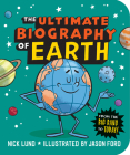 The Ultimate Biography of Earth: From the Big Bang to Today! Cover Image