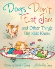Dogs Don't Eat Jam: And Other Things Big Kids Know By Sarah Tsiang, Qin Leng (Illustrator) Cover Image