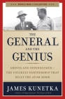 The General and the Genius: Groves and Oppenheimer - The Unlikely Partnership that Built the Atom Bomb (World War II Collection) By James Kunetka Cover Image