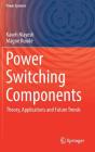 Power Switching Components: Theory, Applications and Future Trends (Power Systems) By Kaveh Niayesh, Magne Runde Cover Image