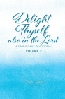 Delight Thyself Also In The Lord - Volume 2: a simple daily devotional Cover Image